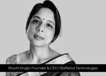 Shuchi Singla: CEO BaffleSol Technologies and an Experienced...