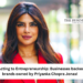 From acting to entrepreneurship: Businesses backed and brands owned by Priyanka Chopra Jonas!