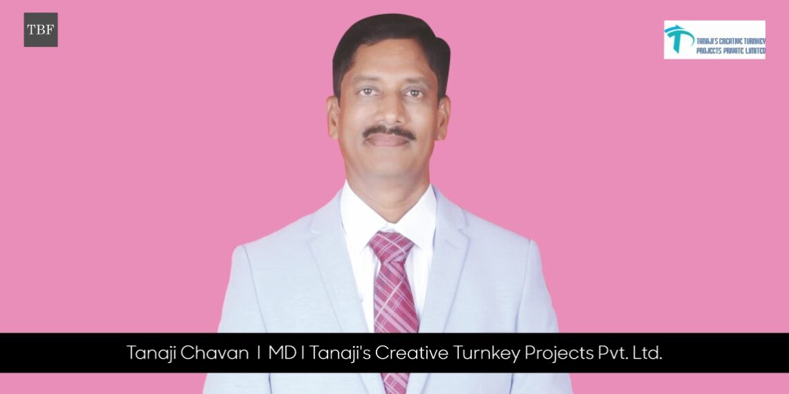 Tanaji’s Creative Turnkey Projects: Offering Customised Approach to Deliver Real Value to Clients