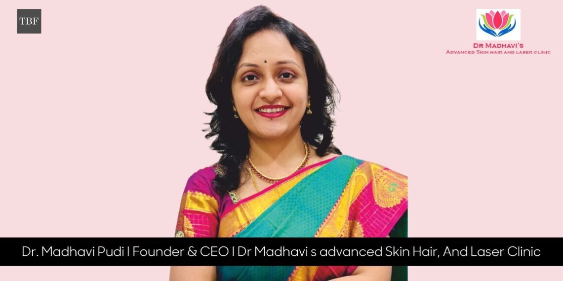Dr. Madhavi’s Advanced Skin Hair and Laser Clinic: Transforming the World of Dermatology