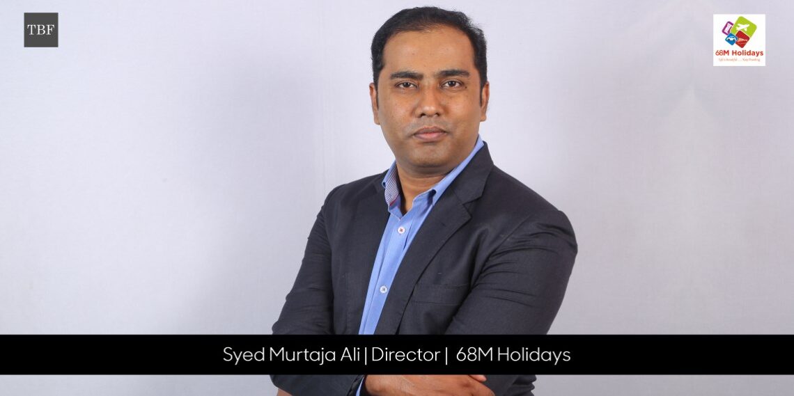 68M Holidays: Making the Domestic and International Tour an Inexplicably Great Experience 